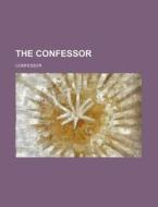 The Confessor di Confessor edito da General Books Llc