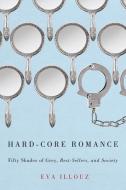 Hard-core Romance di Eva Illouz edito da The University of Chicago Press