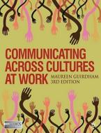 Communicating Across Cultures At Work di Maureen Guirdham edito da Palgrave Macmillan