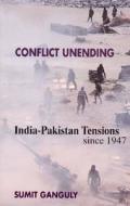Conflict Unending - India-Pakistan Tensions Since 1947 di Sumit Ganguly edito da Columbia University Press