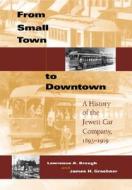 From Small Town to Downtown di Lawrence A. Brough, James H. Graebner edito da Indiana University Press