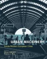 Urban Machinery edito da Mit Press Ltd