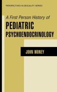 A First Person History of Pediatric Psychoendocrinology di John Money edito da Springer US