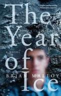 The Year of Ice di Brian Malloy edito da St. Martins Press-3PL