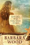 Woman of a Thousand Secrets di Barbara Wood edito da ST MARTINS PR 3PL