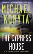 The Cypress House di Michael Koryta edito da Little Brown and Company