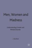 Men, Women and Madness: Understanding Gender and Mental Disorder di Joan Busfield edito da SPRINGER NATURE