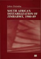 South Africa's Destabilisation of Zimbabwe, 1980-89 di J. Dzimba edito da SPRINGER NATURE