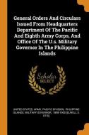 General Orders and Circulars Issued from Headquarters Department of the Pacific and Eighth Army Corps, and Office of the edito da FRANKLIN CLASSICS TRADE PR