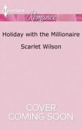 Holiday with the Millionaire di Scarlet Wilson edito da Harlequin