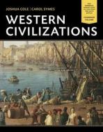 Western Civilizations: Their History & Their Culture di Joshua Cole, Carol Symes edito da W. W. Norton & Company