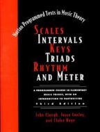 Scales, Intervals, Keys, Triads, Rhythm, and Meter di Claire Boge, John Clough, Joyce Conley edito da W W NORTON & CO