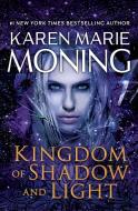 Kingdom of Shadow and Light: A Fever Novel di Karen Marie Moning edito da DELACORTE PR