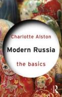 Modern Russia: The Basics di Charlotte Alston edito da Taylor & Francis Ltd
