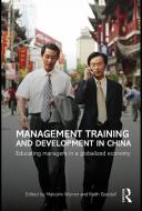 Management Training and Development in China di Malcolm Warner edito da Taylor & Francis Ltd