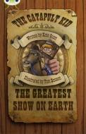 The The Bc Red (ks2) A/5c The Catapult Kid: The Greatest Show On Earth di Kate Scott edito da Pearson Education Limited