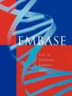 Embase List of Journals Indexed 2003 di Embase edito da ELSEVIER