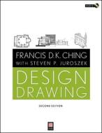 Design Drawing di Francis D. K. Ching, Steven P. Juroszek edito da John Wiley And Sons Ltd
