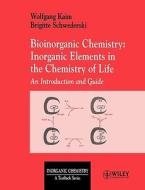 Inorganic Elements In The Chemistry Of Life : An Introduction And Guide di Wolfgang Kaim, Brigitte Schwederski edito da John Wiley And Sons Ltd
