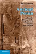 Ancient Persia di Matt Waters edito da Cambridge University Press
