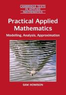 Practical Applied Mathematics di Sam Howison edito da Cambridge University Press