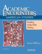 Academic Encounters: American Studies Student's Book di Jessica Williams edito da Cambridge University Press