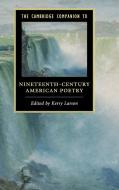The Cambridge Companion to Nineteenth-Century American Poetry di Kerry Larson edito da Cambridge University Press