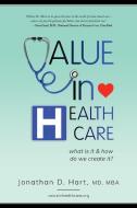 Value in Healthcare di Jonathan Hart edito da Value in Healthcare, Inc