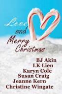 Love and Merry Christmas di Christine Wingate edito da Bluestockings Publishing