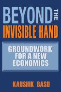 Beyond the Invisible Hand di Kaushik Basu edito da Princeton University Press