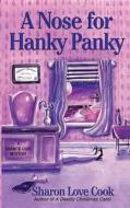 A Nose for Hanky Panky: A Granite Cove Mystery di Sharon Love Cook edito da Neptune Rising Press