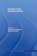Nomads in the Sedentary World di Anatoly M. Khazanov, Andre Wink edito da Taylor & Francis Ltd