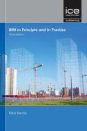 BIM in Principle and in Practice, Third edition di Peter Barnes edito da ICE Publishing