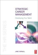 Strategic Career Management di Jane Yarnall edito da Taylor & Francis Ltd