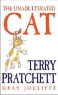 The Unadulterated Cat di Terry Pratchett edito da Orion Publishing Co