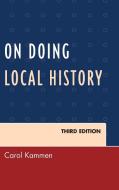 On Doing Local History di Carol Kammen edito da Rowman & Littlefield