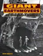 Giant Earthmovers di Keith Haddock edito da Motorbooks International