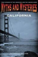 Myths and Mysteries of California di Ray Jones edito da Rowman & Littlefield