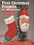 First Christmas Projects for Woodcarvers di Larry Green edito da Schiffer Publishing Ltd