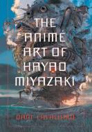 The Anime Art of Hayao Miyazaki di Dani Cavallaro edito da McFarland & Co  Inc