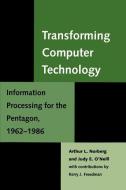 Transforming Computer Technology di Arthur L. Norberg edito da Johns Hopkins University Press