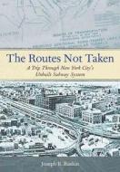 The Routes Not Taken di Joseph B. Raskin edito da Fordham University Press
