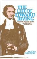 The Life of Edward Irving: The Fore-Runner of the Charismatic Movement di Arnold A. Dallimore edito da Banner of Truth