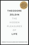 The Hidden Pleasures of Life di Theodore Zeldin edito da Quercus Publishing Plc