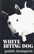 White Biting Dog di Judith Thompson edito da Playwrights Canada Press