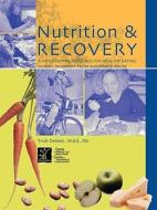 Nutrition & Recovery: A Professional Resource for Healthy Eating During Recovery from Substance Abuse di Trish Dekker, Michael Dean edito da CENTRE FOR ADDICTION AND MENTA