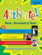 Activate! Feb/Mar 10: Music, Movement and More! the Music Magazine for Grades K-6 edito da LORENZ EDUCATIONAL PUBL