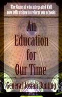 An Education For Our Time di Josiah Bunting, Robert Parkman edito da Regnery Publishing Inc
