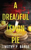 A Dreadful Lemon Pie di Timothy P. Banse edito da LIGHTNING SOURCE INC
