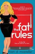 The Fat Rules di Misti D. Mosteller edito da Story Merchant